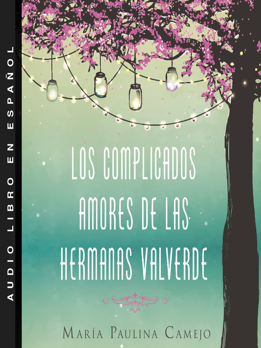 Title details for complicados amores de las hermanas Valverde by Maria Paulina Camejo - Available